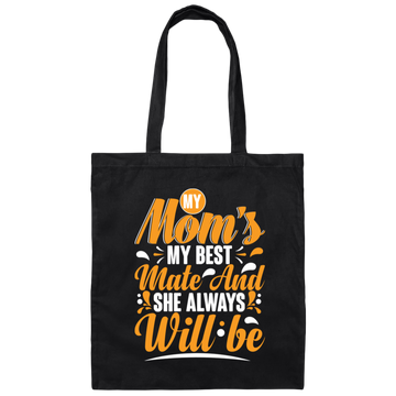 Best Mom Ever, My Mom Is My Best Mate And She Always Will Be, Love Mom Gift Canvas Tote Bag