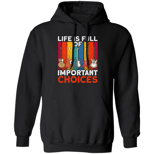 Retro Guitar Gift, Life Is Full Of Important Choices, Love Music Pullover Hoodie