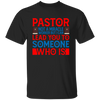 Pastor Not A Miracle Worker, But I Can Lead You To Someone Who Is Unisex T-Shirt