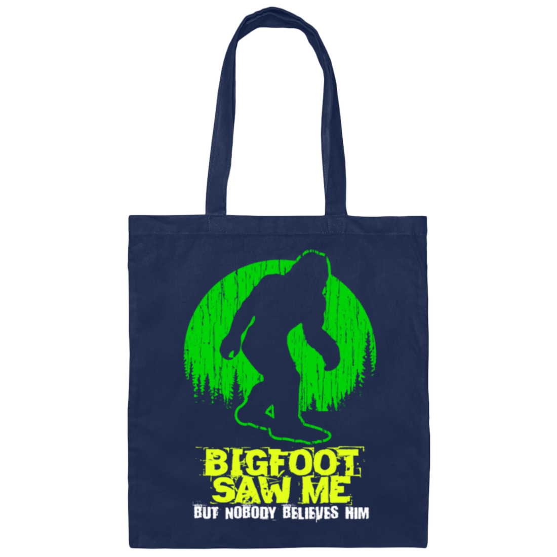 Bigfoot Saw Me, Be Scared Of Bigfoot, Bigfoot In The Jungle Gift Canvas Tote Bag