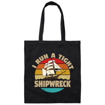 I Run A Tight Shipwreck, Funny Ship Love Gift, Retro Shipwreck Gift Canvas Tote Bag