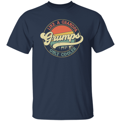 Like A Grandpa Grumps Only Cooler, Cool Grandpa Unisex T-Shirt