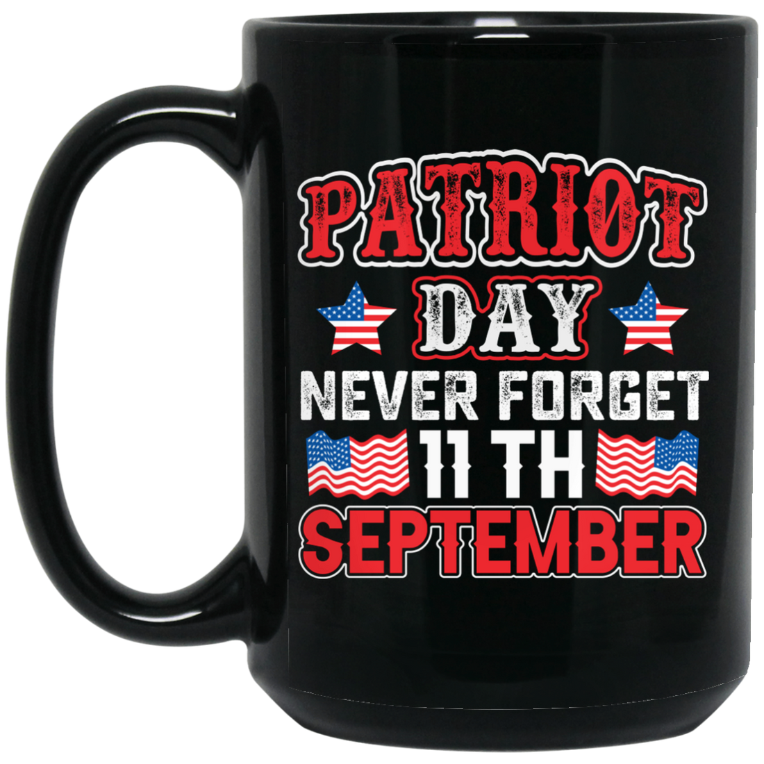 Patriot Day, Never Forget 11th September, America Black Mug