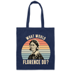 What Would Florence Do, Retro Florence, Florence Nurse Canvas Tote Bag