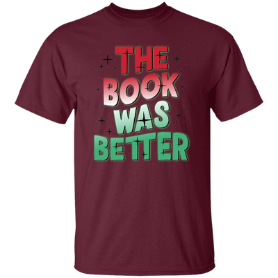 The Book Was Better, Love Books, Books Lover, Best Book Unisex T-Shirt