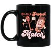 Use A Perfect Match, Matches, Groovy Matches Black Mug