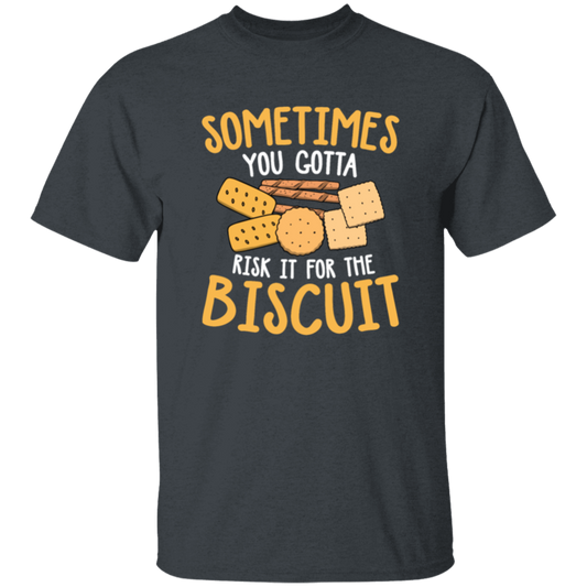 Biscuit Day, Sometimes You Gotta Risk It For The Biscuit Unisex T-Shirt