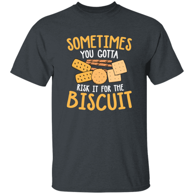 Biscuit Day, Sometimes You Gotta Risk It For The Biscuit Unisex T-Shirt