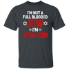 I'm Not A Full Blooded Jew, I'm Jew-ish, Jewish Blooded Unisex T-Shirt