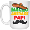 Father Lover Gift, Nacho Average Papi Mexican Father Day White Mug