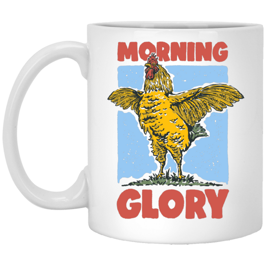 Morning Glory, Glory Chicken, Funny Chicken White Mug