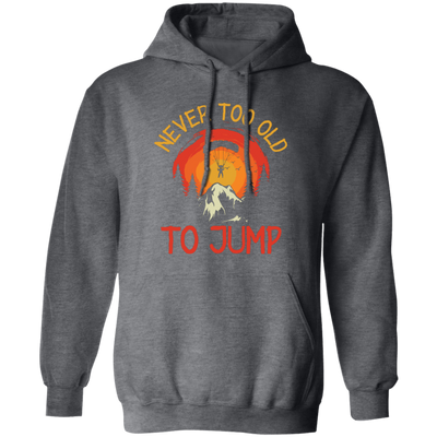 Never Too Old To Jump, Just Jump, Retro Jump Game Pullover Hoodie