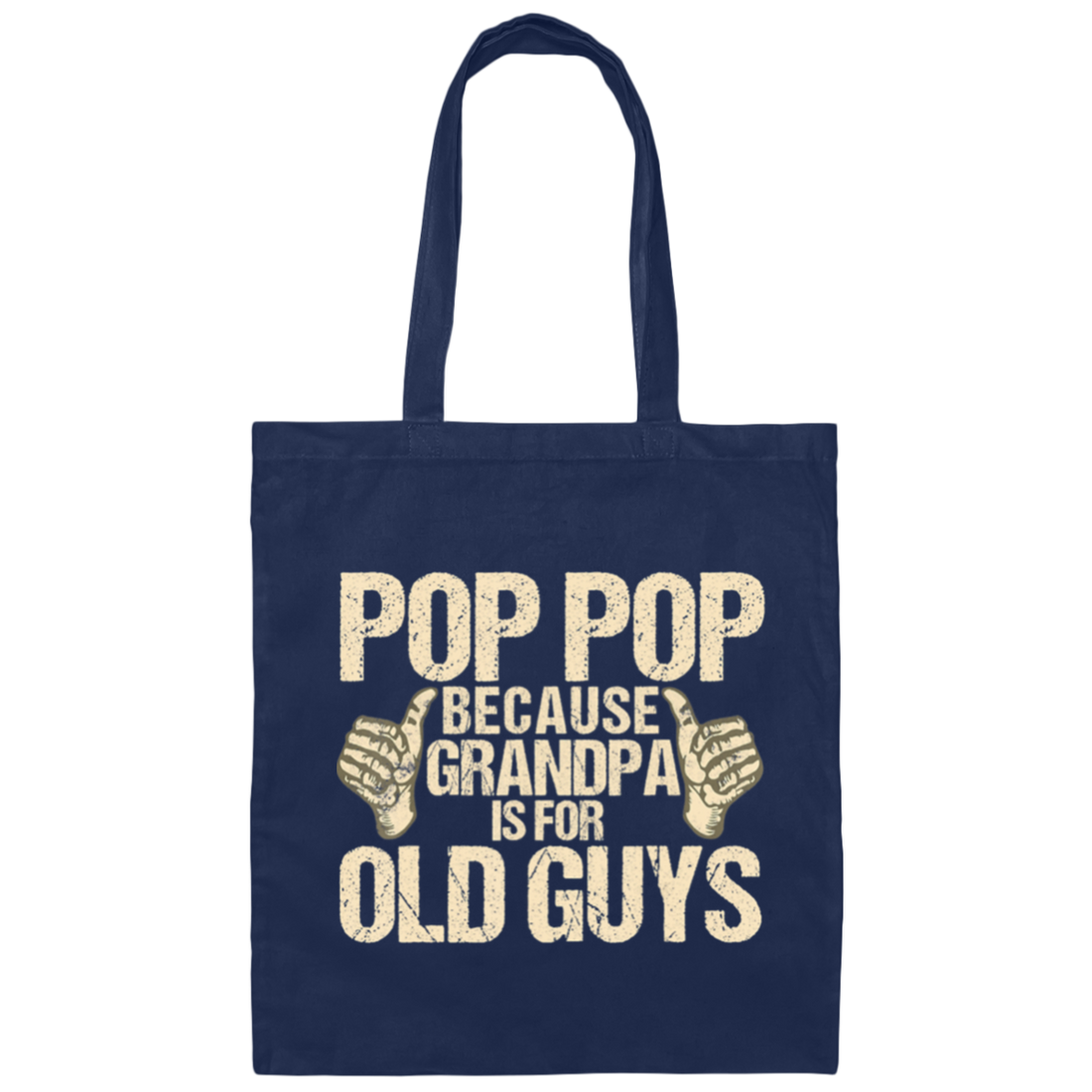 Funny Pop Pop Because Grandpa Is For Old Guy Gift Canvas Tote Bag