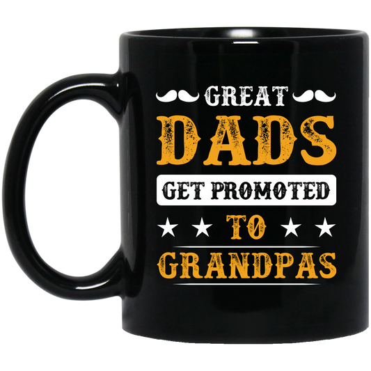 Great Dads Get Promoted To Grandpas, Father's Day Gifts Black Mug