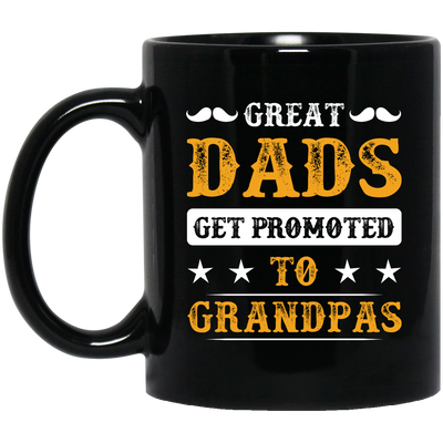 Great Dads Get Promoted To Grandpas, Father's Day Gifts Black Mug