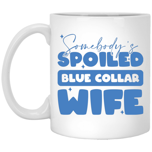 Somebody's Spoiled Blue Collar Wife, Wife Blink White Mug