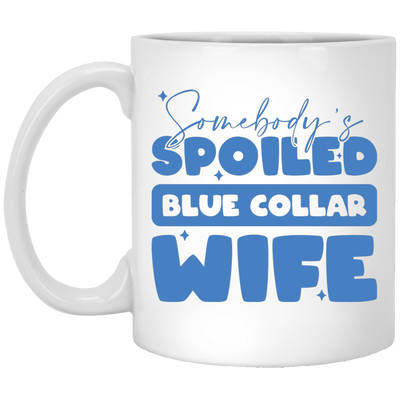 Somebody's Spoiled Blue Collar Wife, Wife Blink White Mug