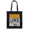 Funny Gift, Drunk Lives Matter, Black Live Matter, Black History Canvas Tote Bag