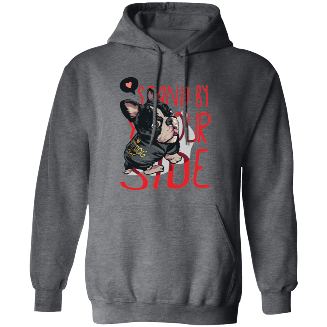 Stand By Your Side, French Bulldog, Best Dog Ever Pullover Hoodie