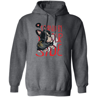 Stand By Your Side, French Bulldog, Best Dog Ever Pullover Hoodie