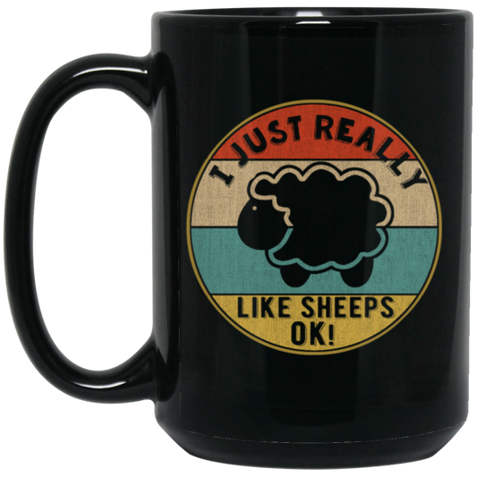 I Just Really Like Sheeps, Ok, Gift For Lamb Lover, Sheeps Love Gift, Retro Sheep Black Mug