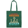 A Day Without Horseshoe Would Not But Why Risk It Canvas Tote Bag