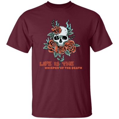 Skull With Roses, Life Is The Whisper Of The Death Unisex T-Shirt