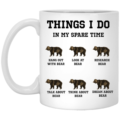 Things I Do In My Spare Time, Bear Lover, Cute Bear White Mug