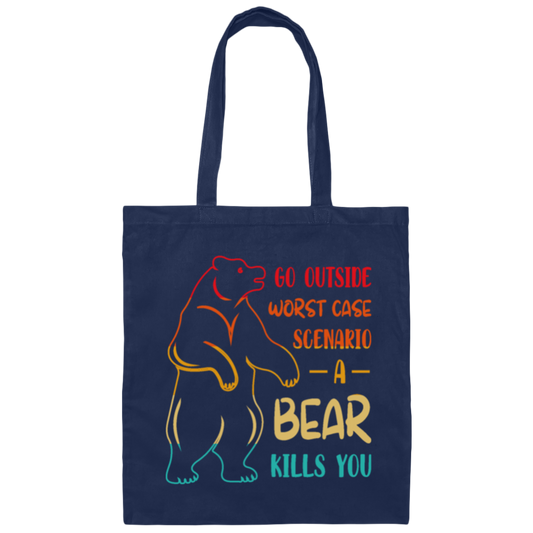 A Bear Kills You Exclusive Apparels Go Outside Worst Case Scenario Canvas Tote Bag