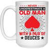 Never Underestimate A Old Man, With A Pair Of Deuces White Mug