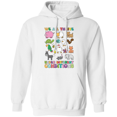 We All Thrive Under Different Conditions, Different Animals Pullover Hoodie