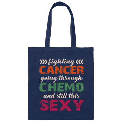 Fighting Cancer Going Through Chemo And Still This Sexy Canvas Tote Bag