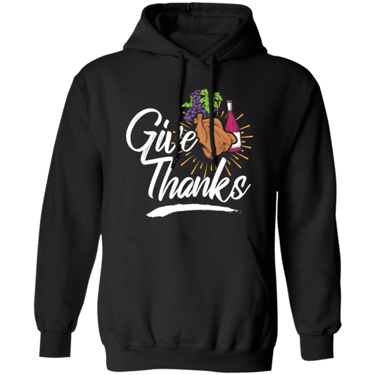 Give Thanks, Thanksgiving Gift, Turkey And Wine, Love My Thanksgiving Pullover Hoodie