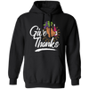 Give Thanks, Thanksgiving Gift, Turkey And Wine, Love My Thanksgiving Pullover Hoodie