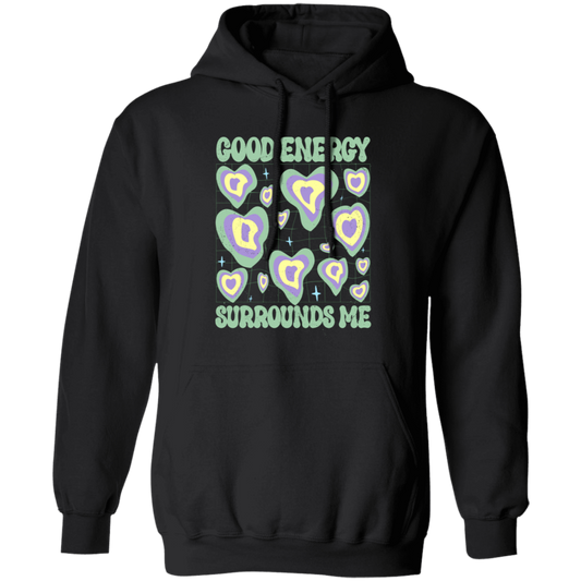 Good Energy Surrounds Me, Groovy Good Vibes Pullover Hoodie