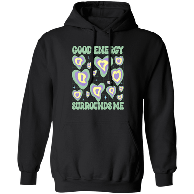 Good Energy Surrounds Me, Groovy Good Vibes Pullover Hoodie