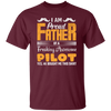 I Am Proud Father Of A Freaking Awesome Pilot, Yes He Boought Me This Shirt Unisex T-Shirt