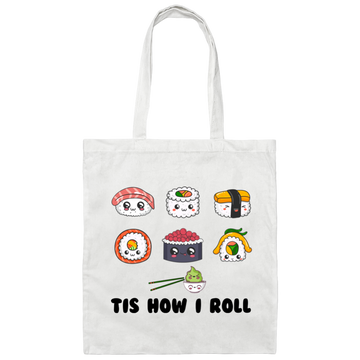 This Is How I Roll, Love Sushi, Rolling The Sushi Canvas Tote Bag