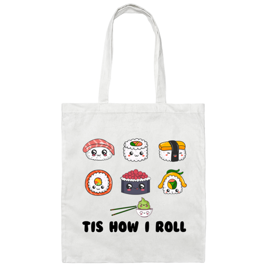 This Is How I Roll, Love Sushi, Rolling The Sushi Canvas Tote Bag