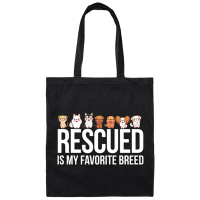 Rescued Is My Favorite Breed, Cute Dogs, Mini Dog Canvas Tote Bag