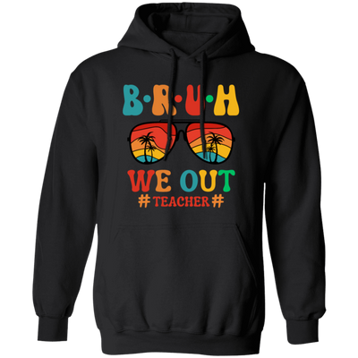 Retro Summer, Bruh We Out Teachers, Sunglasses Vintage Pullover Hoodie