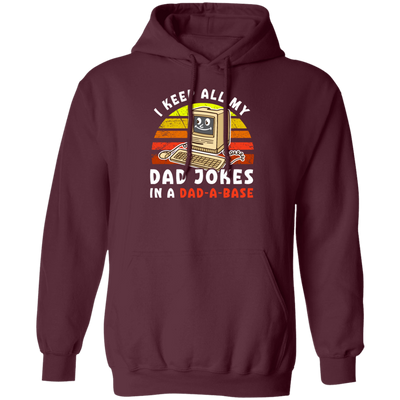 Dad Jokes Retro, I Keep All My Dad Jokes In A Dad-A-Base, Joke Database Pullover Hoodie