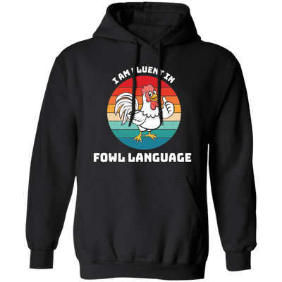 I Am Fluent In Fowl Language, Retro Chicken, Cute Chicken Pullover Hoodie