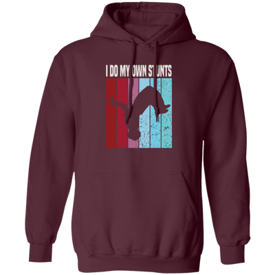 Freerunner Likes Extreme Sports Perfect For Your Running Climbing I Do My Own Stunts Pullover Hoodie