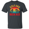 Golf And Beer Ace, Retro Golf, Golf With Beer Unisex T-Shirt