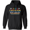 I'm Not A Lesbian, But My Girlfriend Is, LGBT Pride's Day Pullover Hoodie