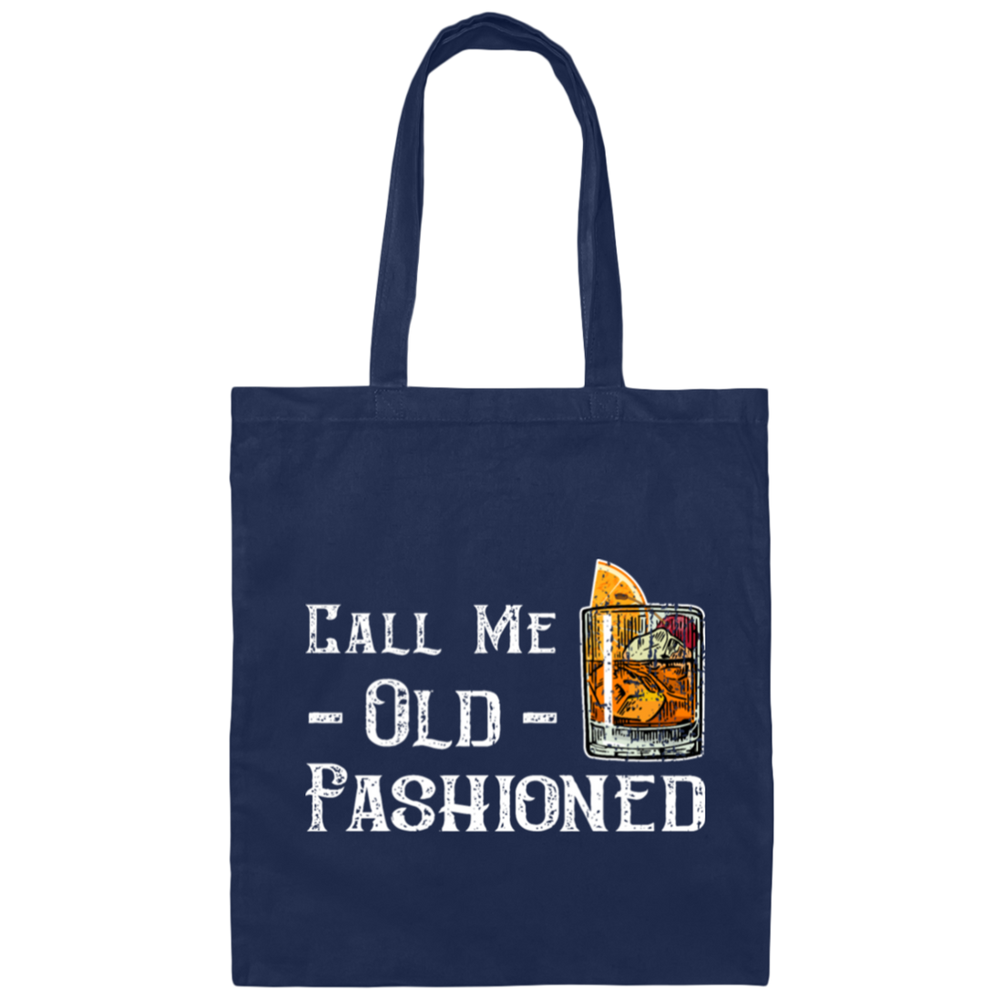 Call Me Old Fashioned, Whiskey Lover Canvas Tote Bag