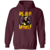 Don't Worry, I Welded It Myself, Funny Welder, Love Welding, Best Weld Pullover Hoodie