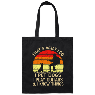 I Pet Dogs I Play Guitars I Know Things Canvas Tote Bag