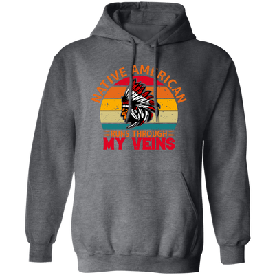 Native American Runs Through My Veins, Retro Aborigines Pullover Hoodie